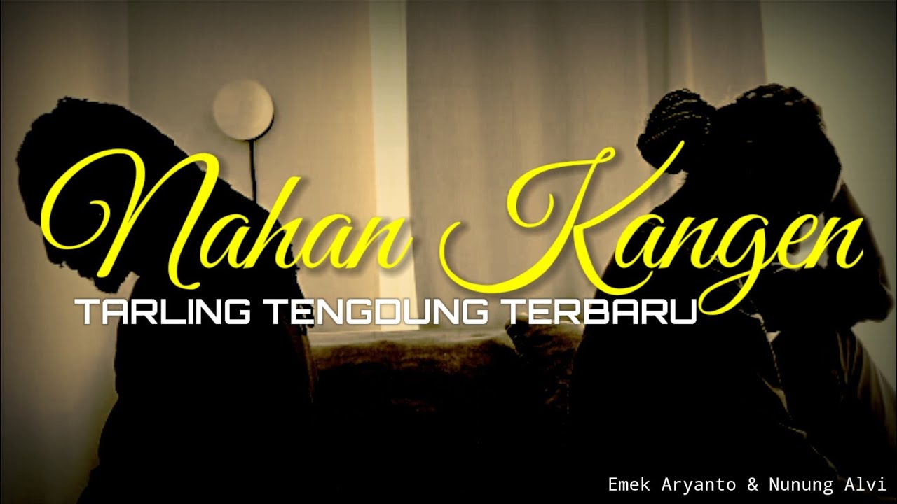 NAHAN KANGEN-EMEK ARYANTO FT NUNUNG ALVI TARLING TERBARU (LIRIK VIDIO)