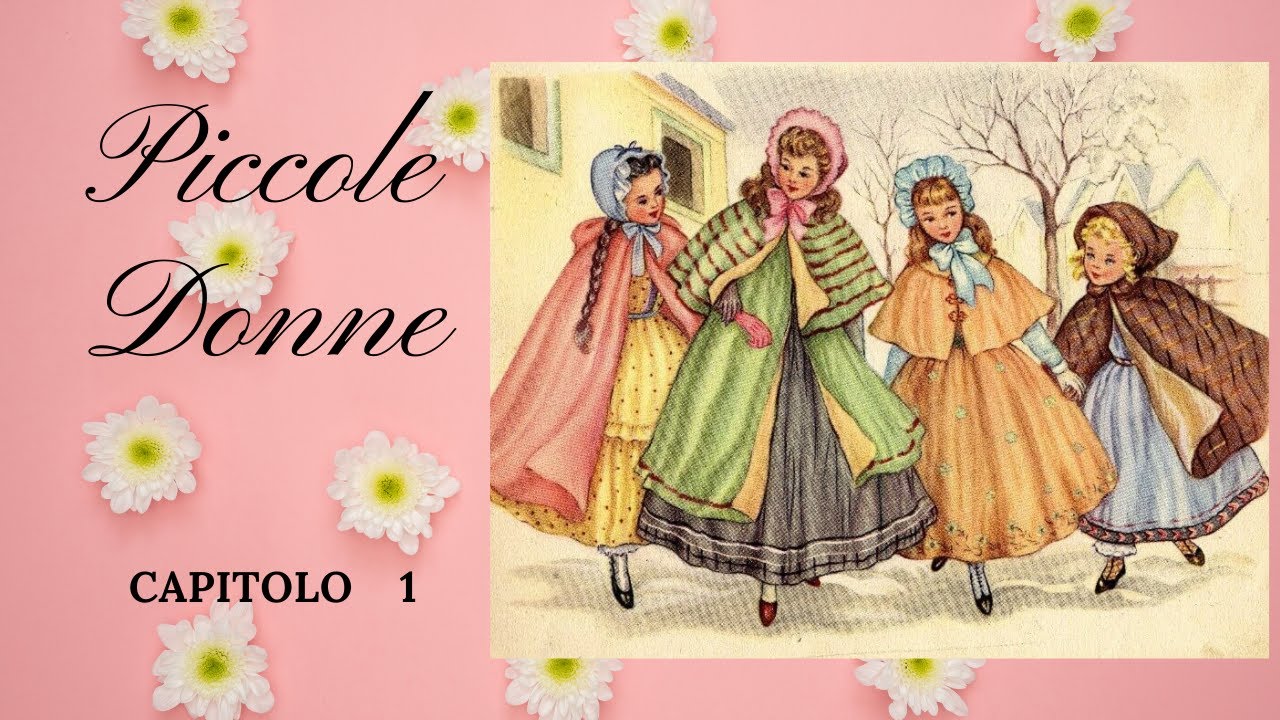 PICCOLE DONNE  - Capitolo 1 **Letto da MARIA PALMIERI**