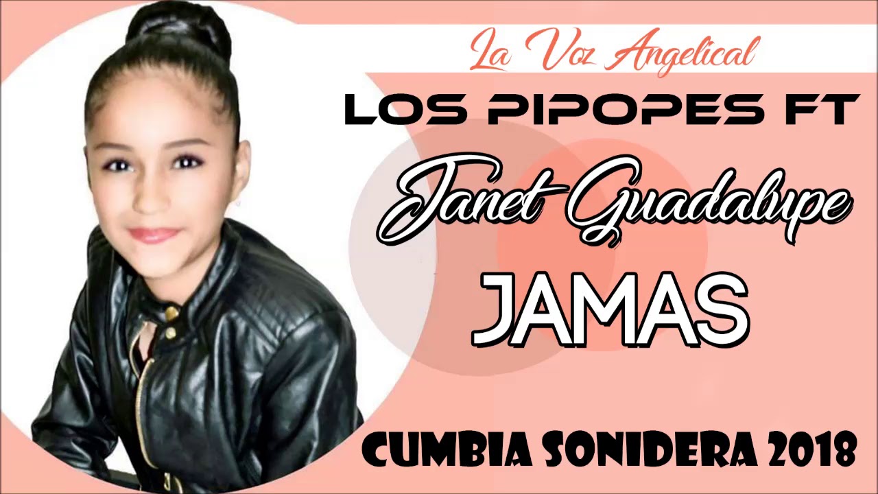 Jamas - Janet Guadalupe Ft Los Pipopes (Cumbia Sonidera 2018 Limpia)