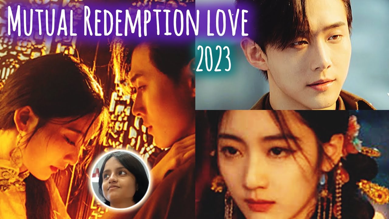Drama: Mutual Redemption Love 2023 | Judy Qi & Lu Zhuoyang |