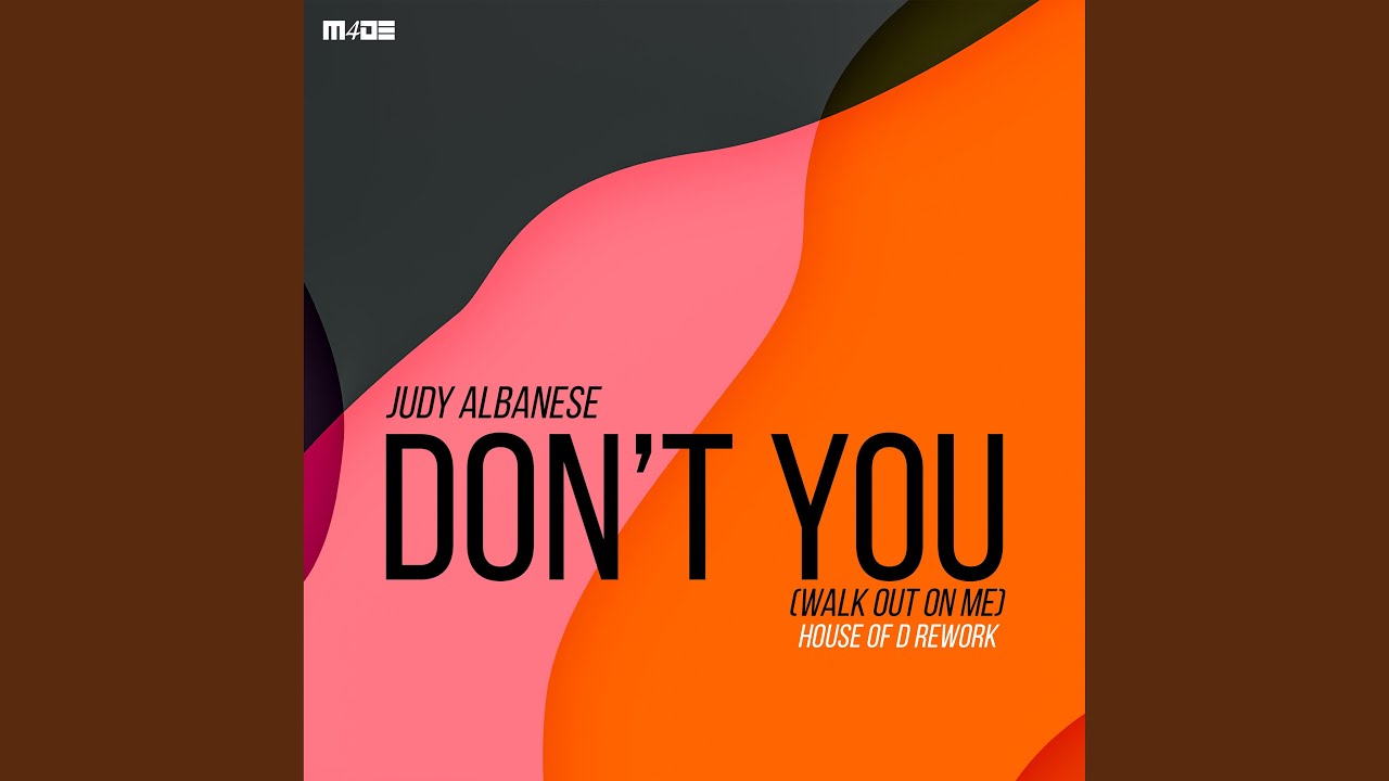 Don't You (Walk Out On Me) (House Of D Rework Extended)