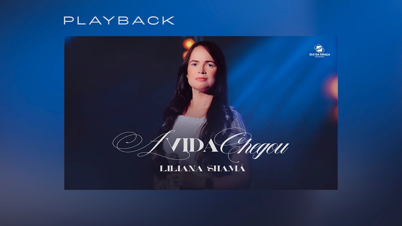 Liliana Shamá - A Vida Chegou | Playback