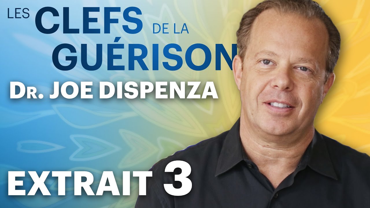 Les Clefs de la Guérison // Joe Dispenza : Extrait 3 // VF