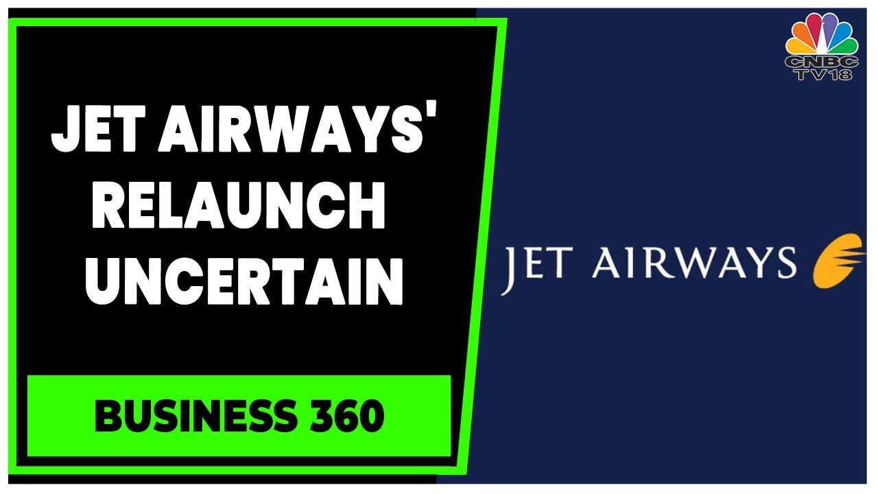 Cloud Over Jet Airways Relaunch As Various Payment Obligations Pending | Business 360 | CNBC-TV18