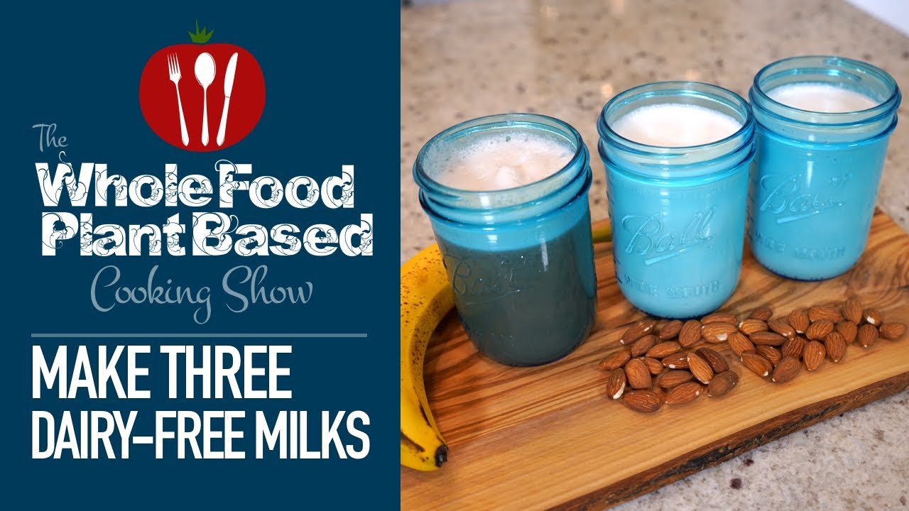 3 Easy Plant Based Milks