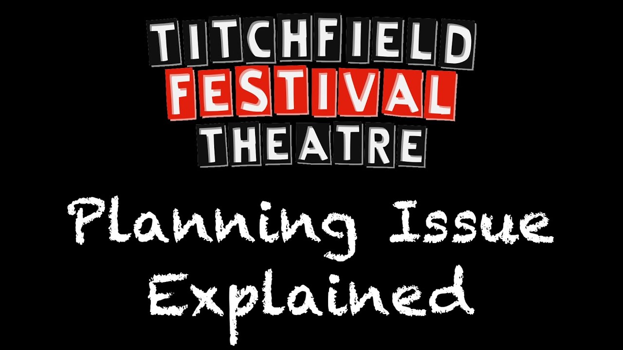 Titchfield Festival Theatre Planning Issue Explained