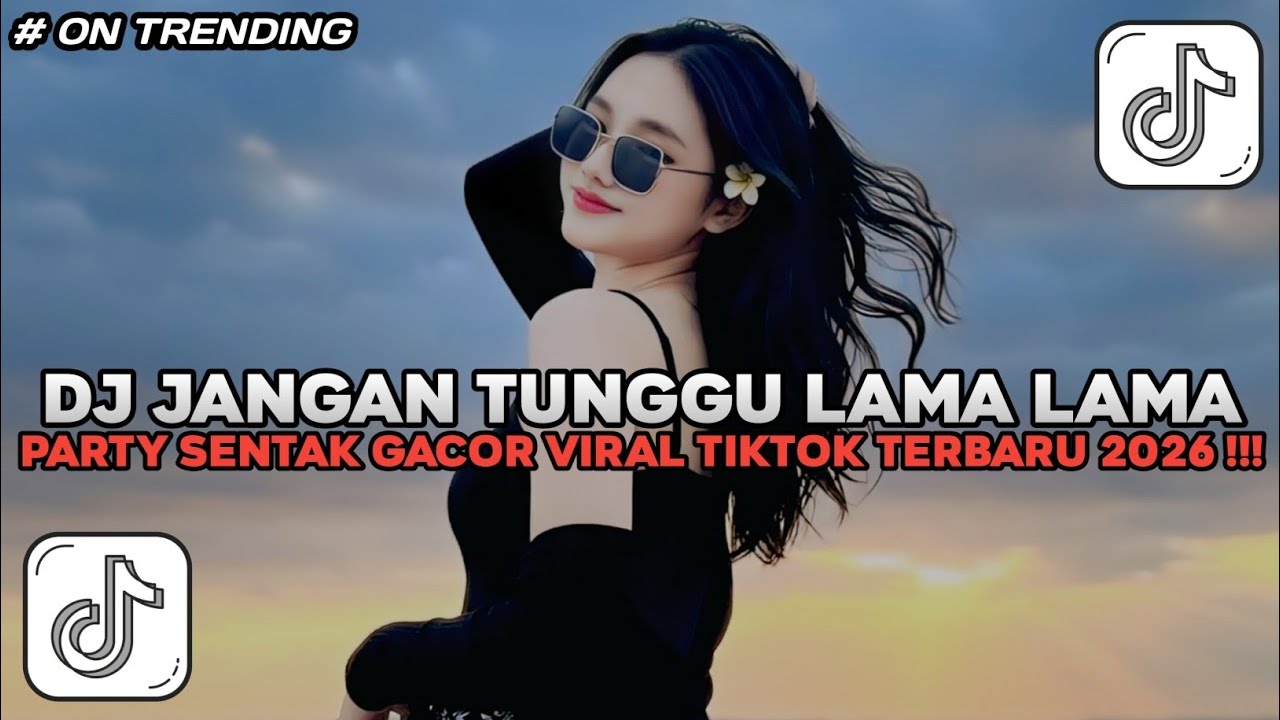 DJ JANGAN TUNGGU LAMA LAMA PARTY SENTAK GACOR DJ MALBAR BASS GANGGA