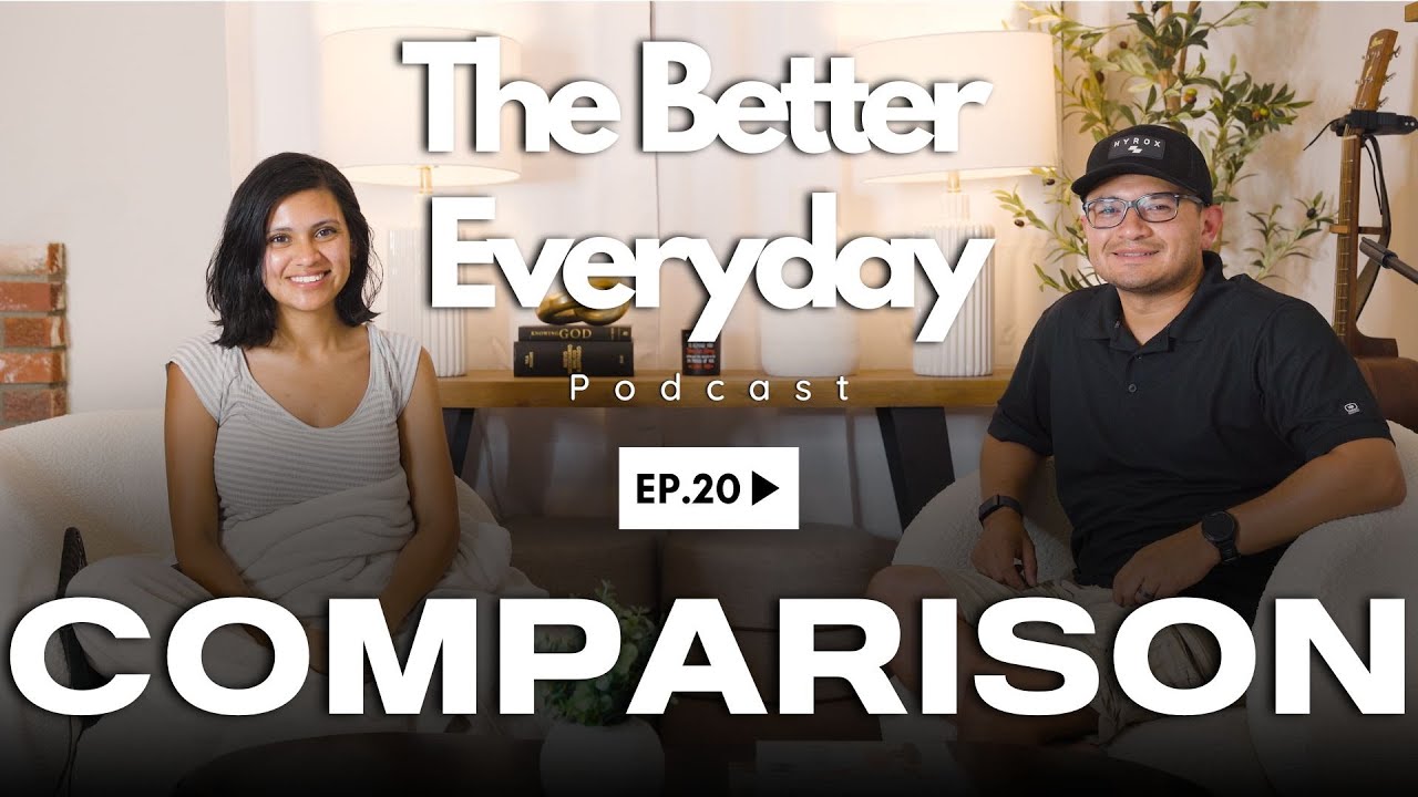 The Better Everyday Podcast | Ep.20 Overcoming the Negative Effects of Comparison