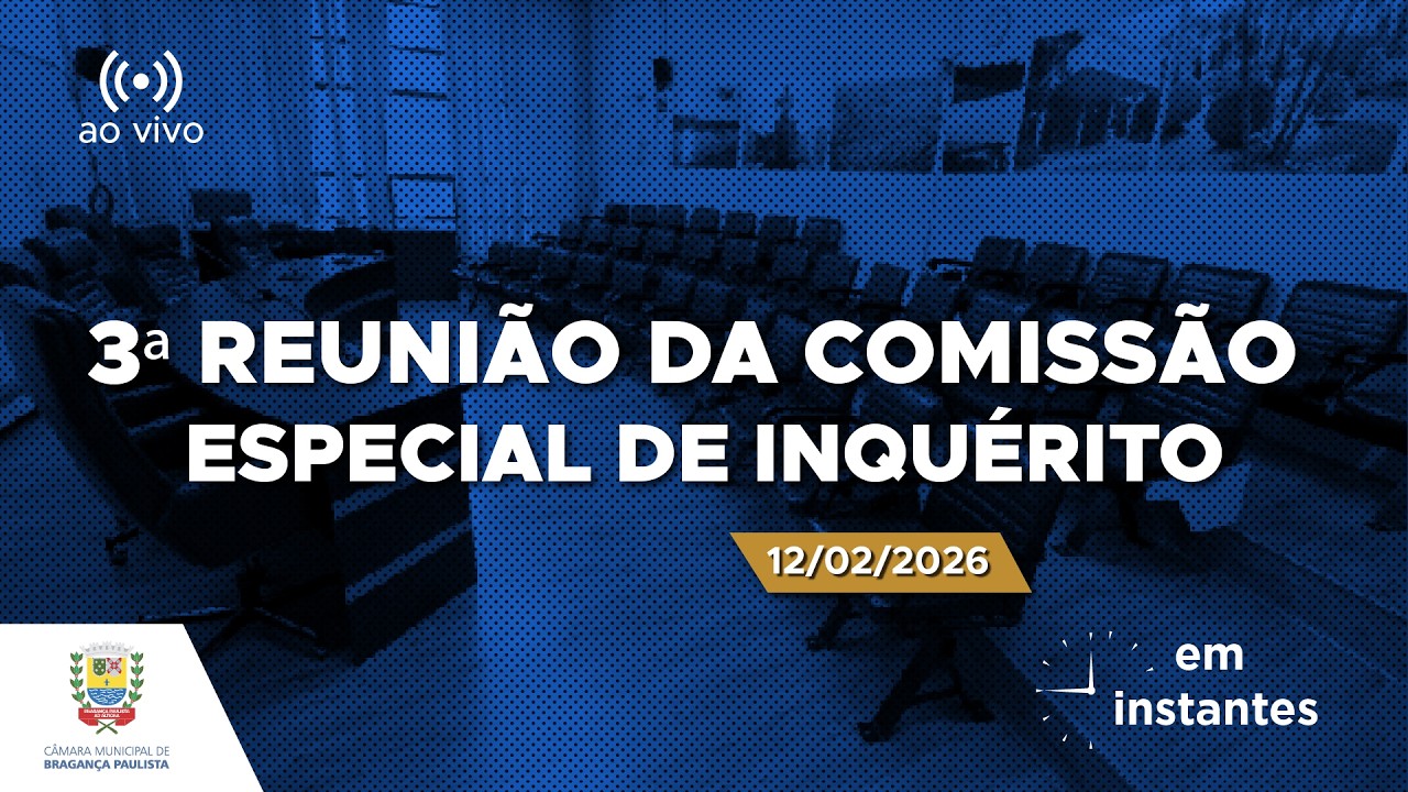 3ª Reunião da Comissão Especial de Inquérito de 2025-2026 – (12-02-2026)