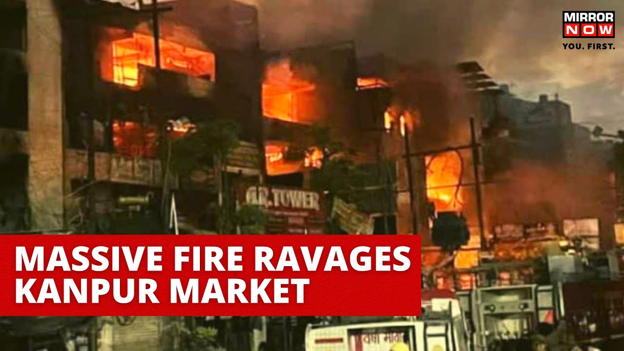 UP: Over 500 shops, crores of goods gutted in a massive fire at Kanpur AR Tower