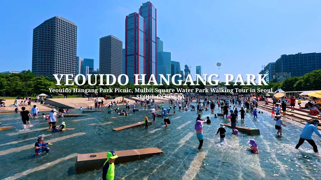 4K Yeouido Hangang Park Picnic, Mulbit Square Water Park Walking Tour in Seoul 여의도 한강공원 피크닉 물빛광장 물놀이
