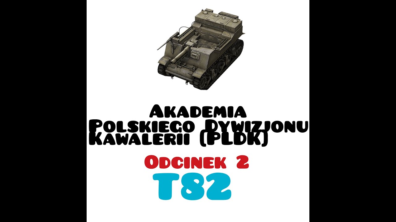 Akademia Polskiego Dywizjonu Kawalerii [PLDK]- odcinek 2- T82
