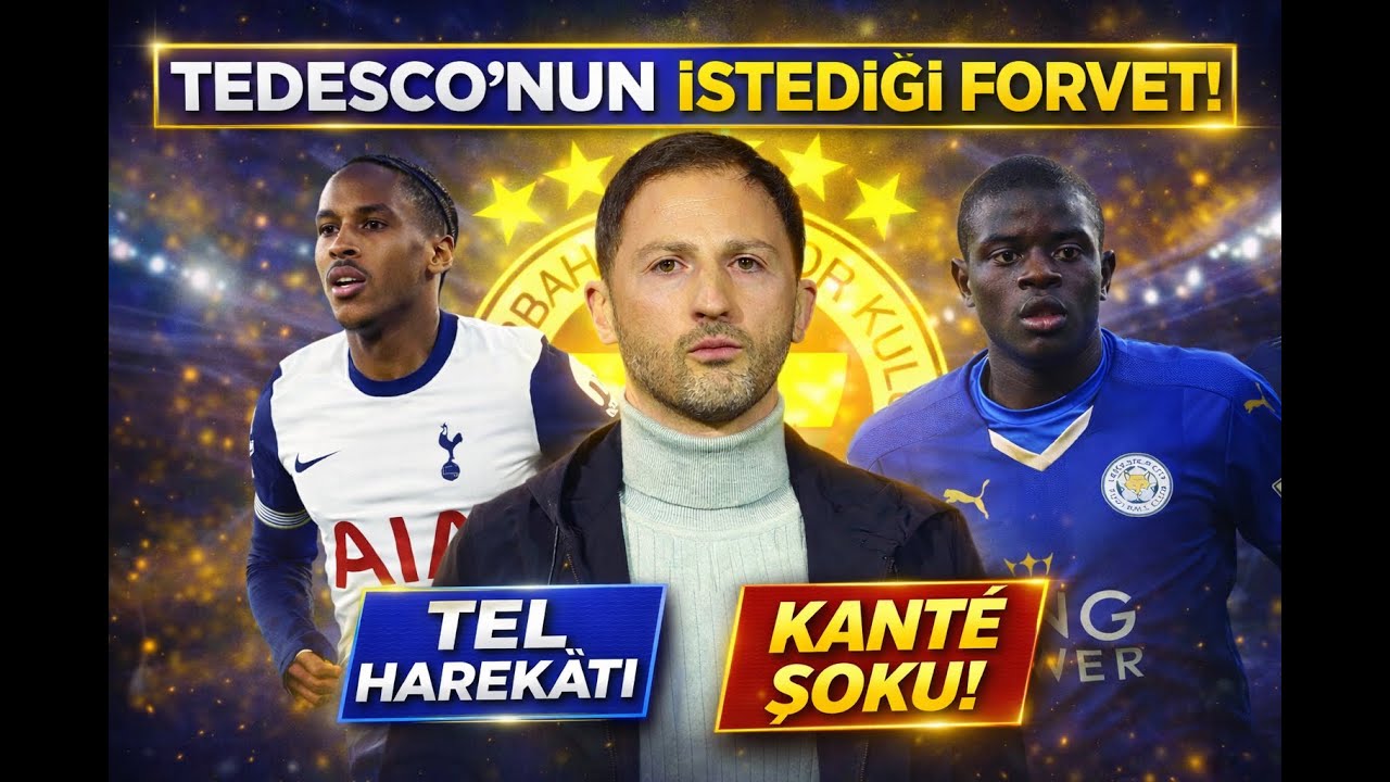 Fenerbahçe’de Transfer Fırtınası! | Tedesco’nun Forvet Planı, Kanté Krizi, Tel Operasyonu