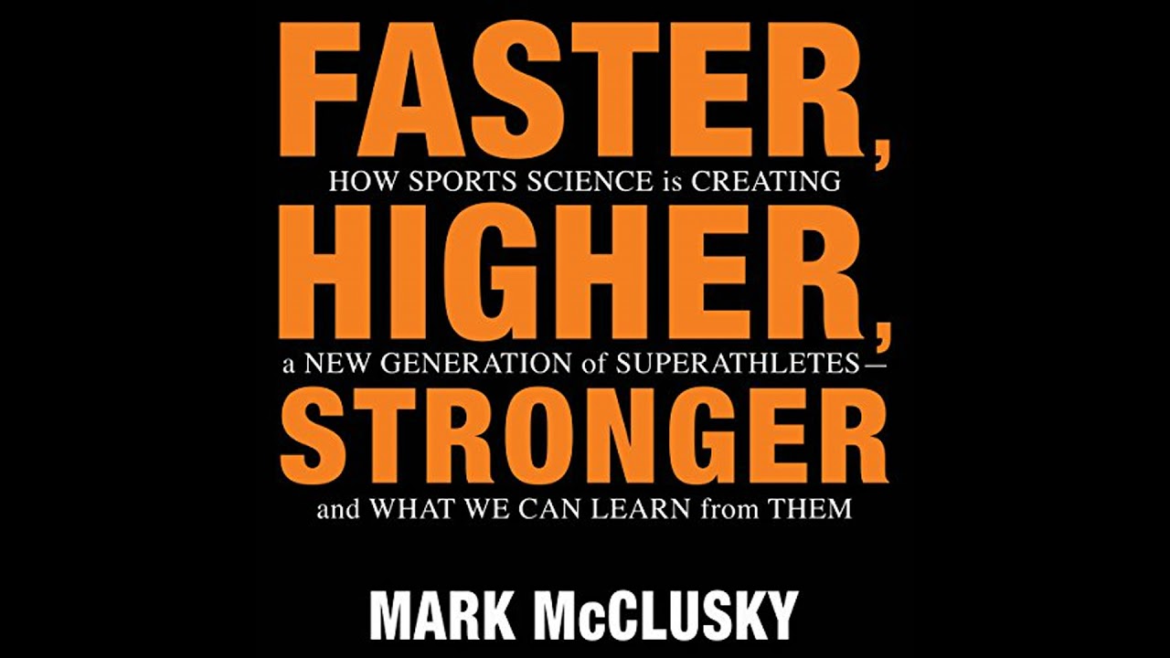 Faster, Higher, Stronger: How Sports Science Is Creating a New Generation of Superathletes-and What
