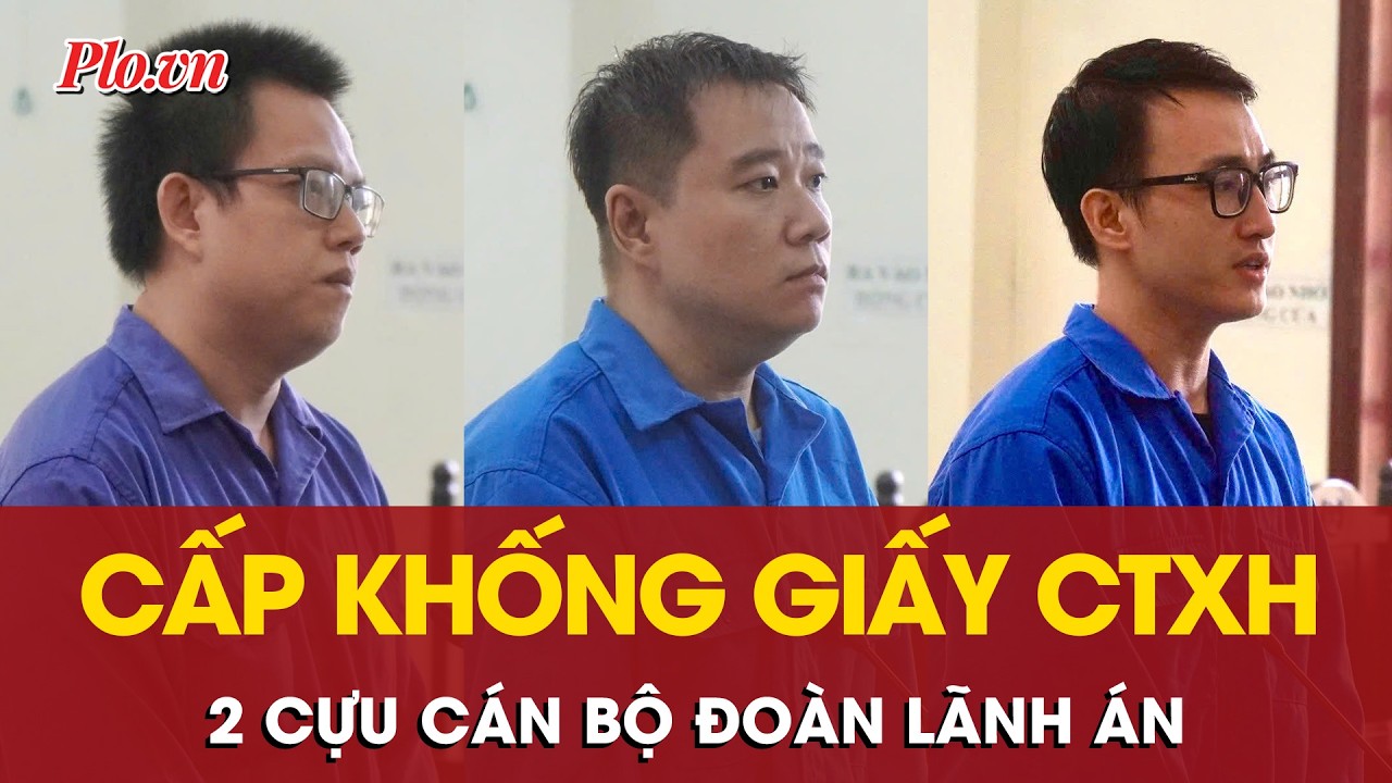 Bán giấy công tác xã hội khống cho sinh viên, 2 cựu cán bộ đoàn vướng lao lý - PLO