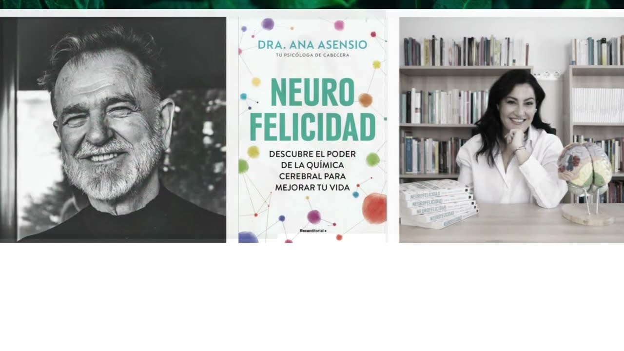 Neurofelicidad: Un encuentro entre José María Doria y Ana Asensio- Escuela Desarrollo Transpersonal