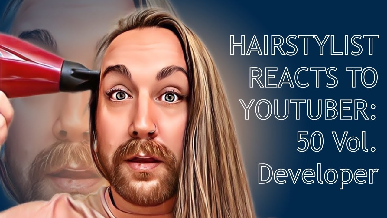 Hairstylist Reacts To YouTuber: 50 Vol Developer