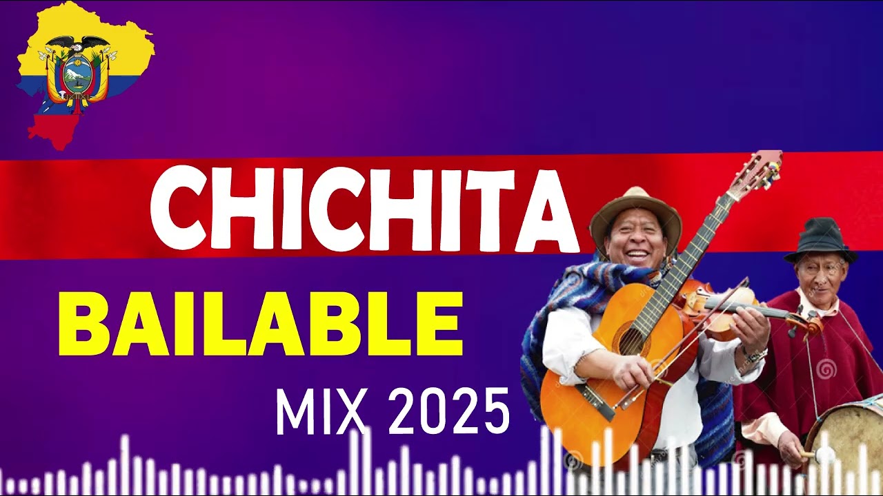 CHICHITA BAILABLE MIX 2025 -  ECUADOR - CHICHA NACIONAL - CHICHA ECUATORIANA - BAILE