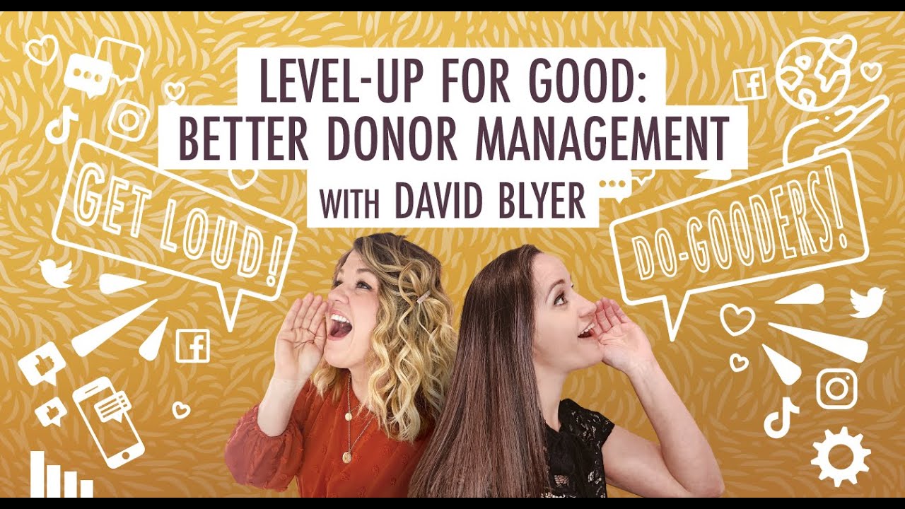 Level-Up for Good: Better Donor Management with David Blyer (Podcast for Nonprofit Pros)