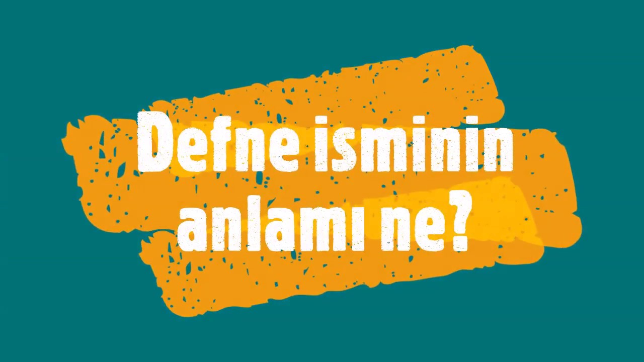 DEFNE İsminin Anlamı ve Analizi Nedir?