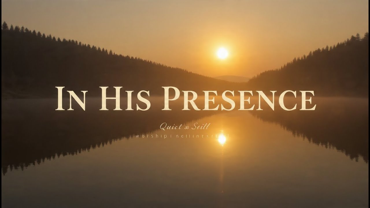 In His Presence | Instrumental Worship Piano for Prayer, Reflection & Quiet Time