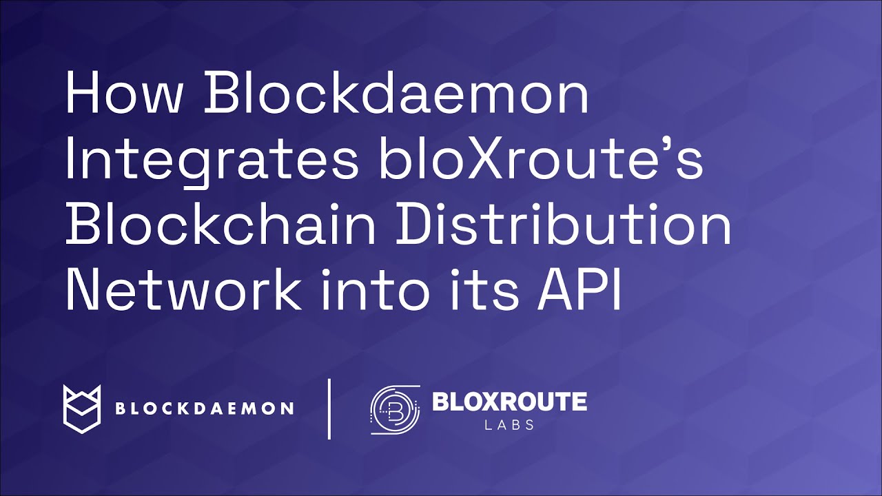How Blockdaemon Integrates bloXroute's Blockchain Distribution Network into its API