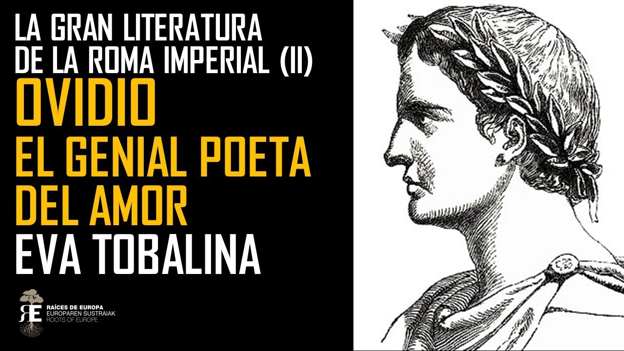 OVIDIO. La Antigua Roma y el poeta del amor: genial creación y vida apasionante . Eva Tobalina