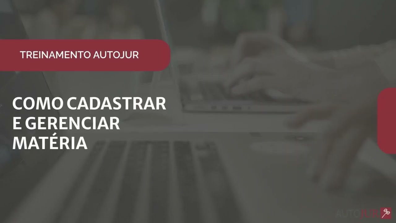 AUTOJUR: Como Cadastrar e Gerenciar Mat&eacute;ria