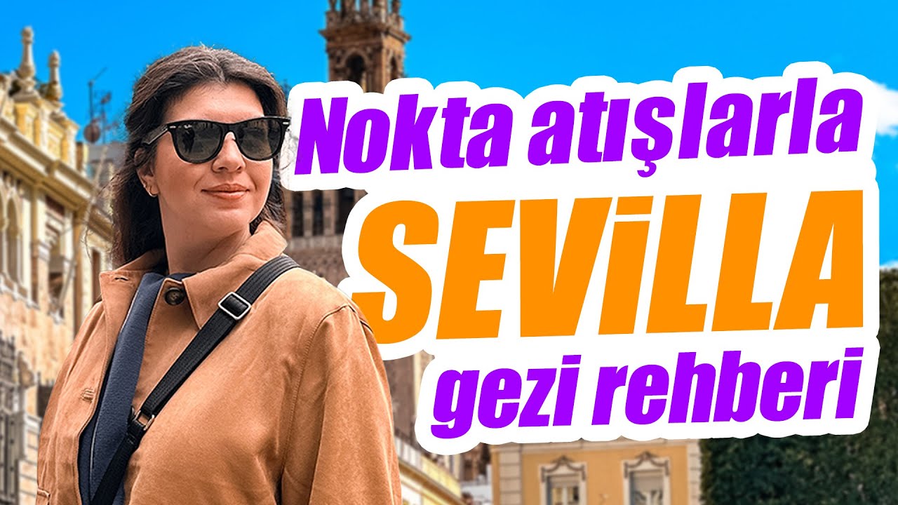 Nokta atışlarla uzun hafta sonu seyahati Sevilla!