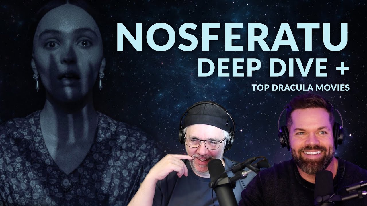 Nosferatu Deep Dive + Top Dracula Movies