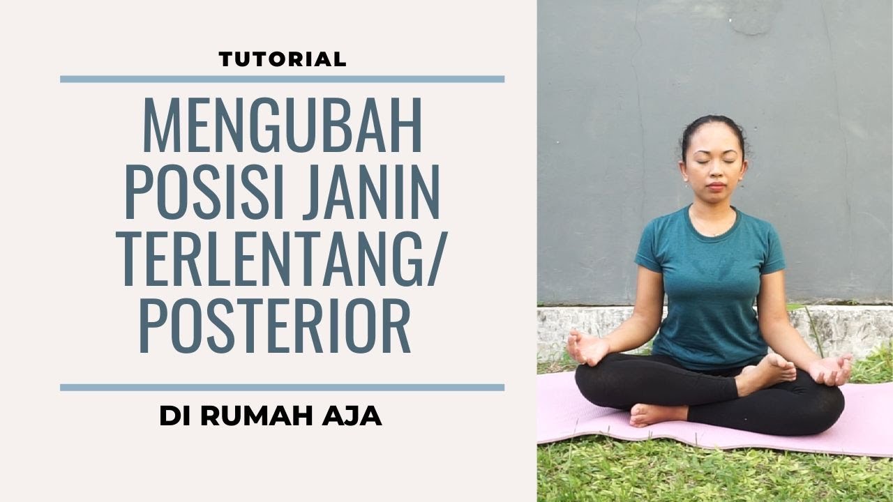 Gerakan Optimalisasi Janin Untuk Mengubah Posisi Janin Terlentang/Miring/Oblig/Posterior