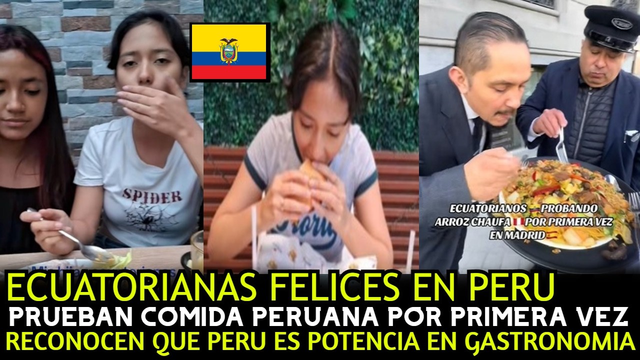 ECUATORIANAS FELICES por PROBAR COMIDA PERUANA por PRIMERA VEZ