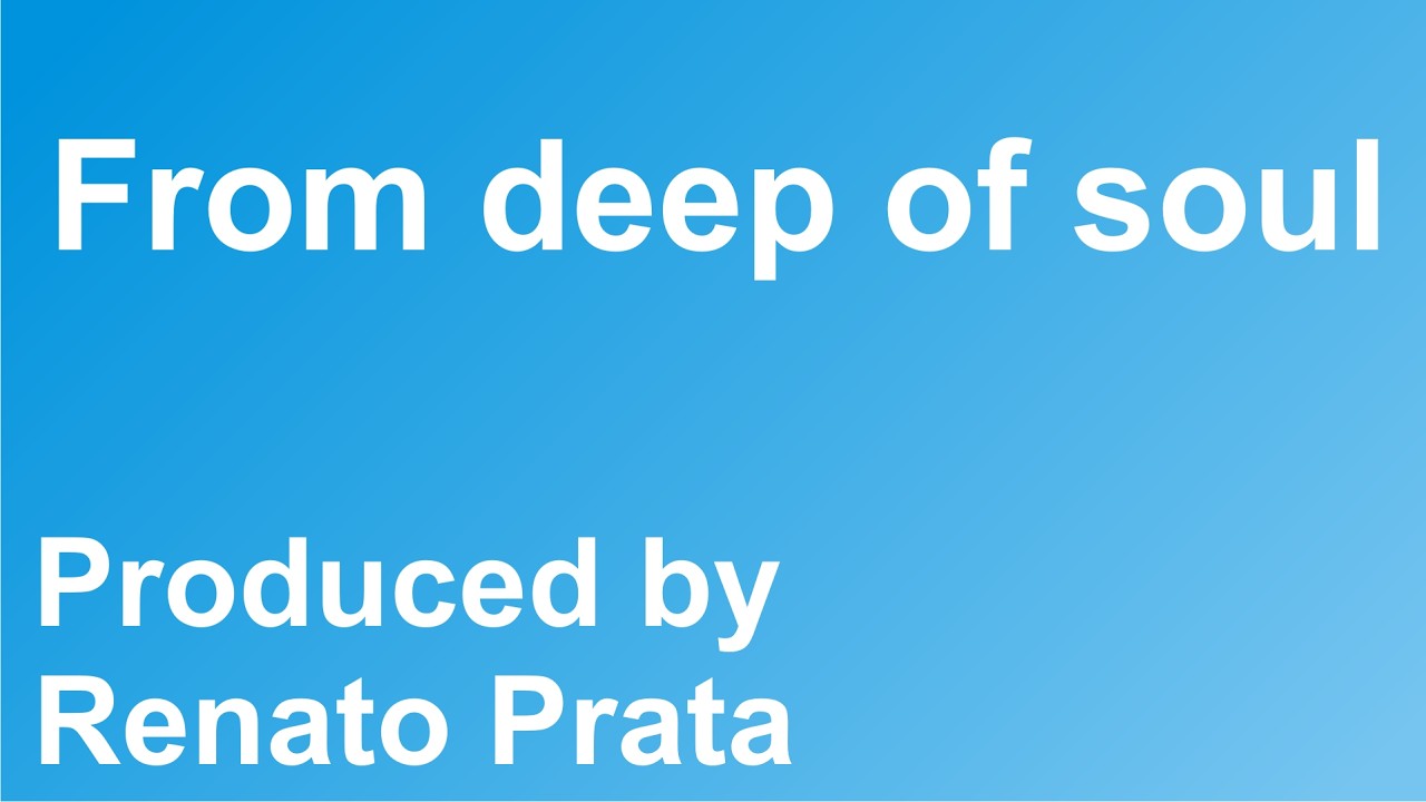 From deep of soul