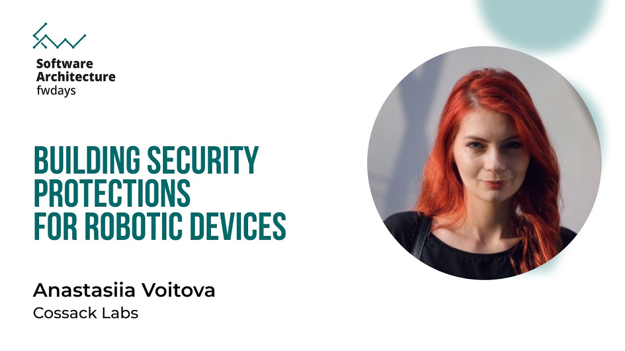 Building Security Protections for Robotic Devices - Anastasiia Voitova [Fwdays Architecture]