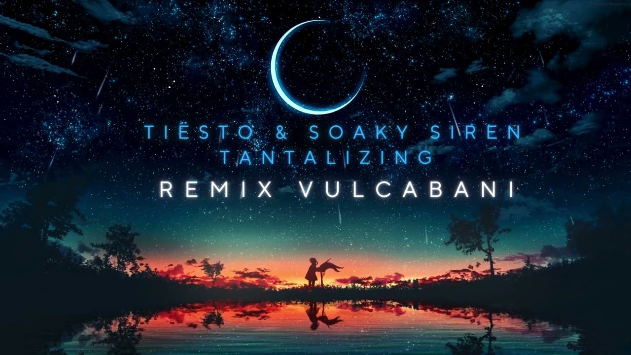 Tiësto & Soaky Siren  - Tantalizing [Vulcabani Remix]