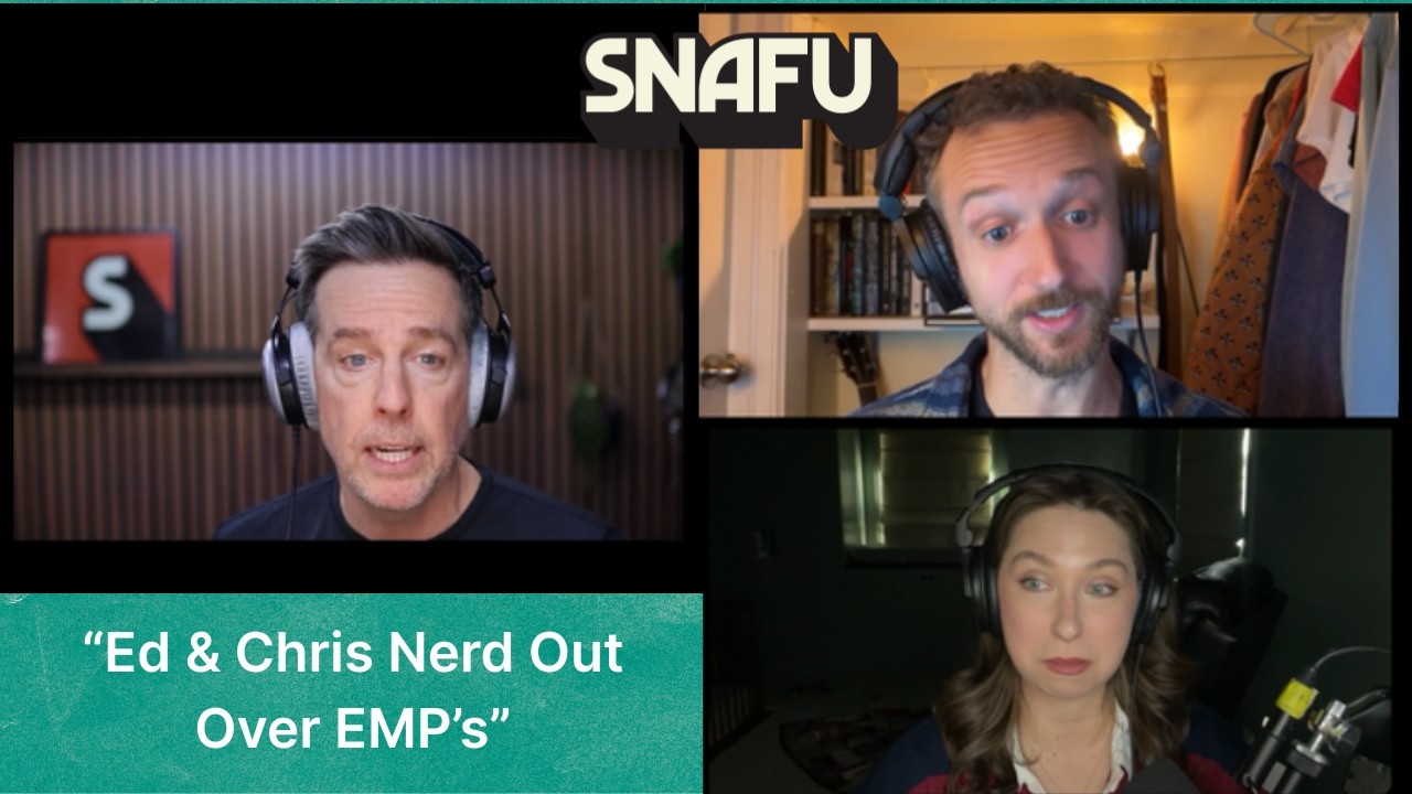 Ed & Chris Nerd Out over EMP's | SNAFU with Ed Helms