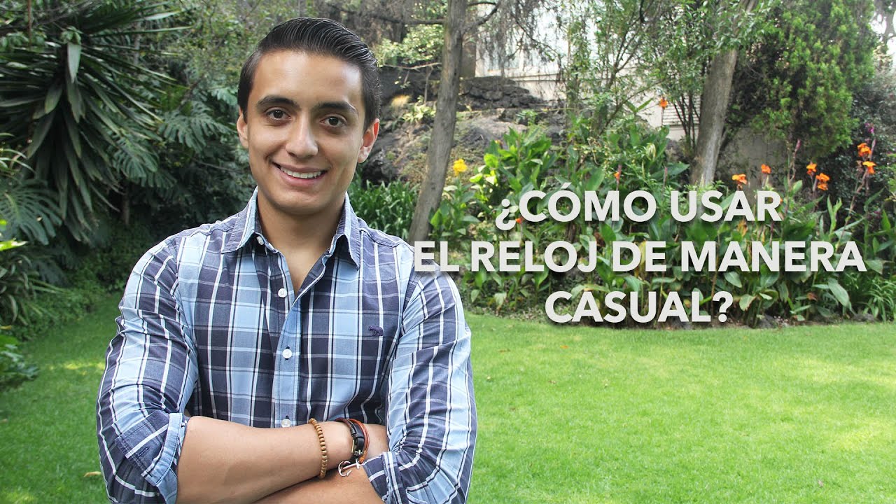 ¿Cómo usar reloj de manera casual? | Humberto Gutiérrez