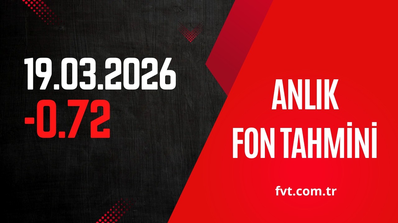 19.03.2026 - Anlık Fon Tahmini - Chat fvt.com.tr Pro Üyelerine Açıktır
