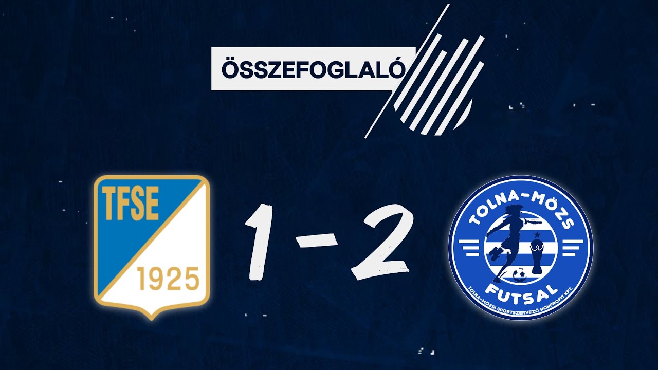 TFSE - Tolna-M&ouml;zs 🔵 &Ouml;sszefoglal&oacute;