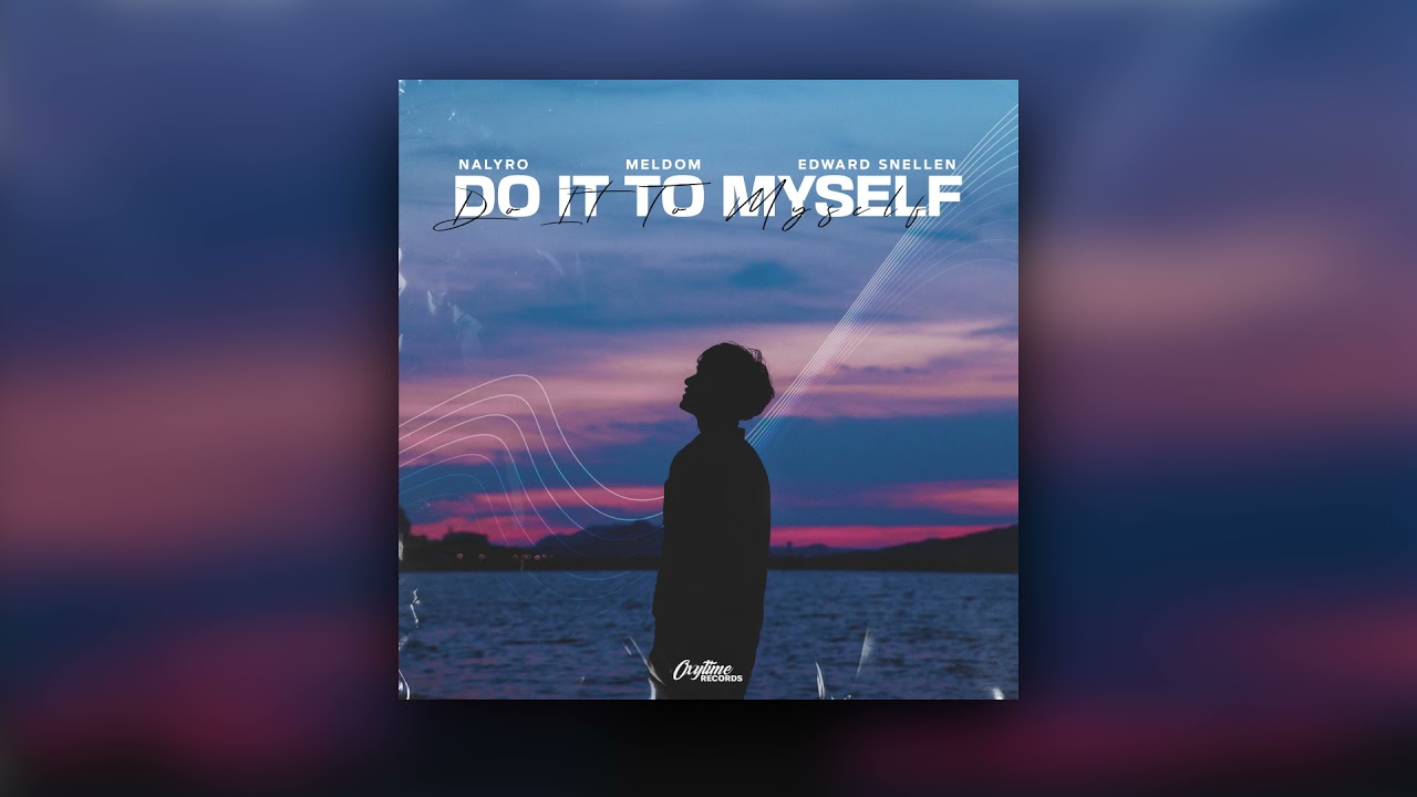 NALYRO, Meldom & Edward Snellen - Do It To Myself (Official Audio)
