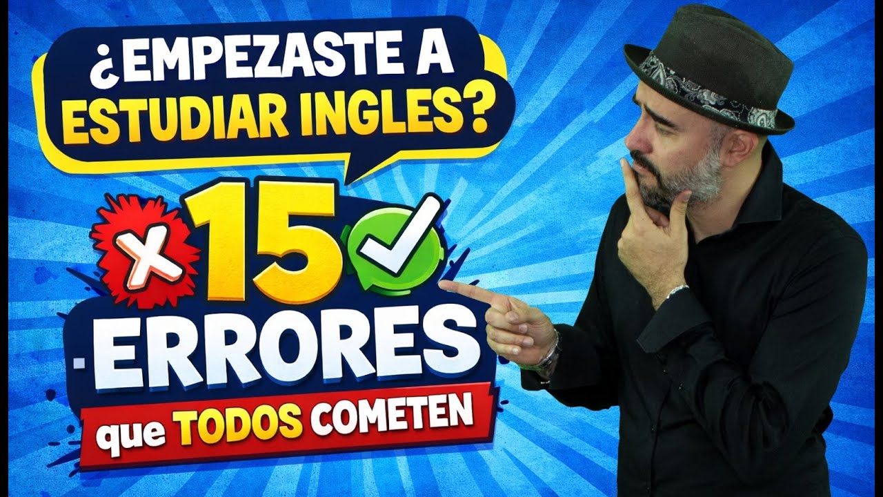 ¿Empezaste a estudiar Inglés? 15 ERRORES que TODOS cometen y cómo no hacerlo