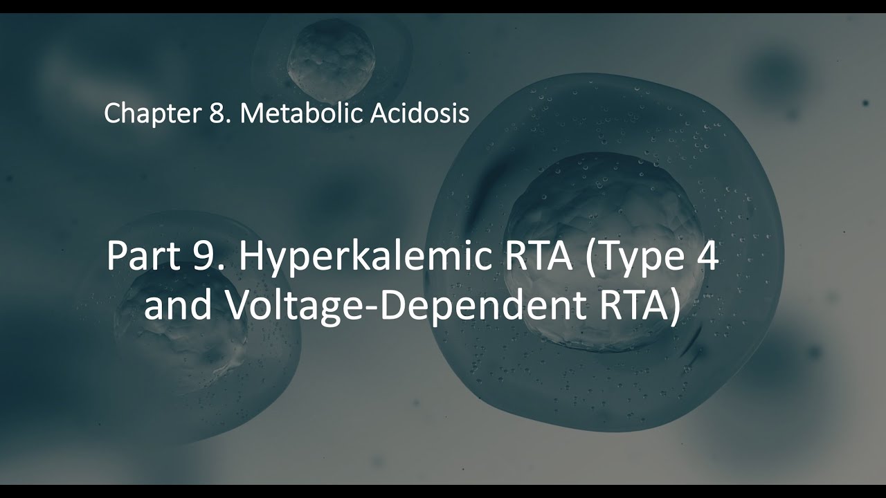 Metabolic Acidosis Part 9. Hyperkalemic Renal Tubular Acidosis (Type 4 and voltage-dependent RTA)