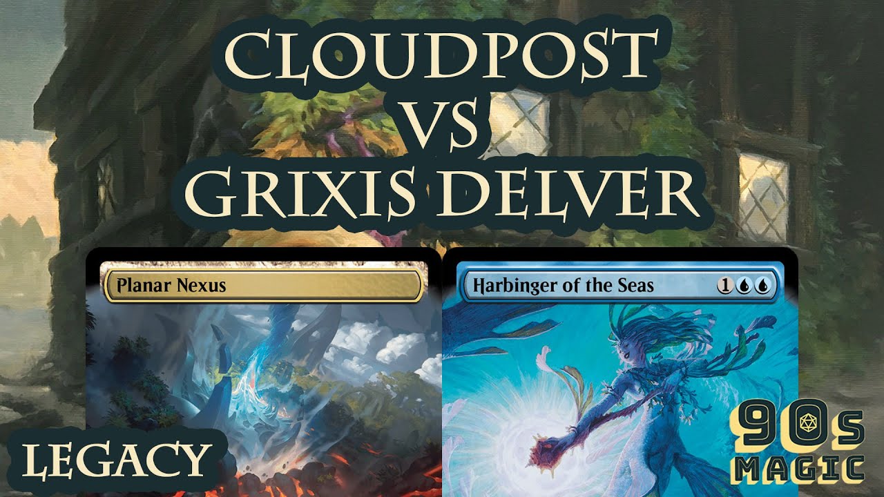Cloudpost vs Grixis Delver [MTG Legacy]