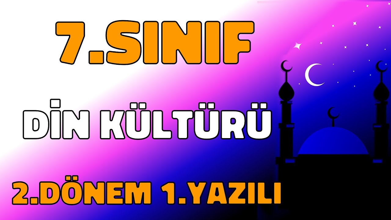 7.Sınıf Din Kültürü ve Ahlak Bilgisi 2.Dönem 1.Yazılı Soruları ve Çözümü (%99 Çıkabilir 😊 )