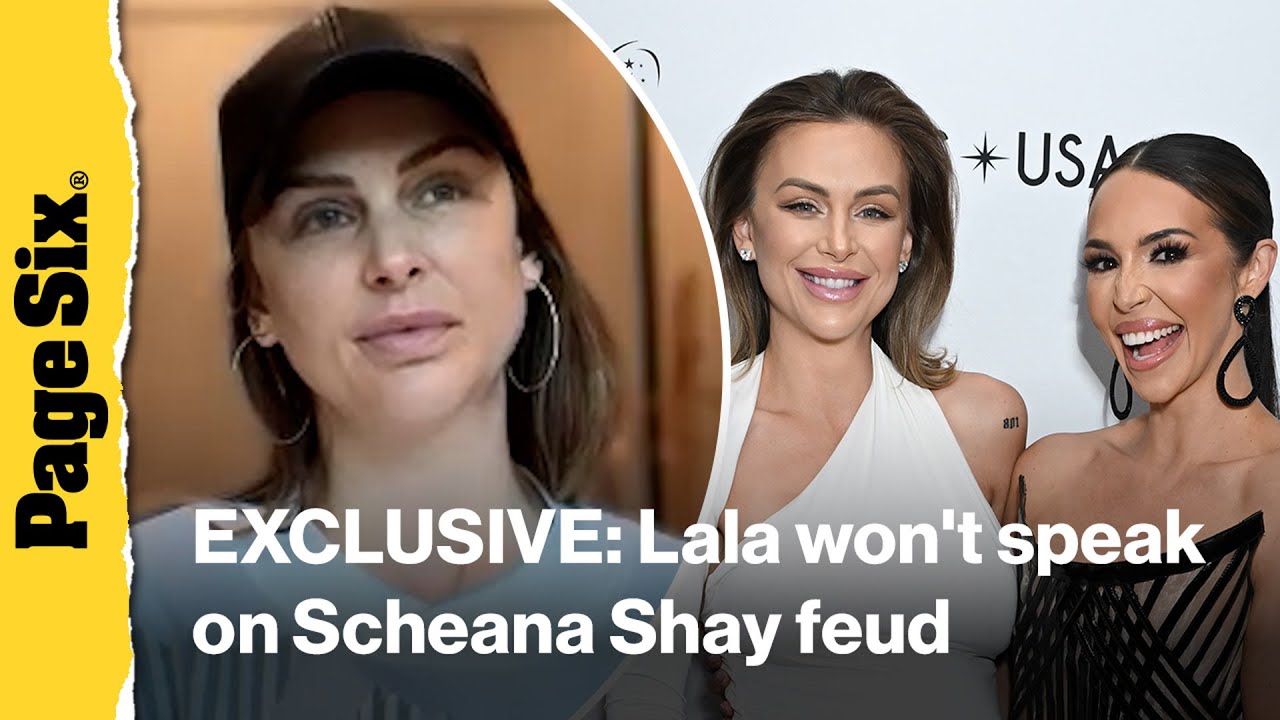 Lala Kent refuses to speak about Scheana Shay as feud reaches point of no return