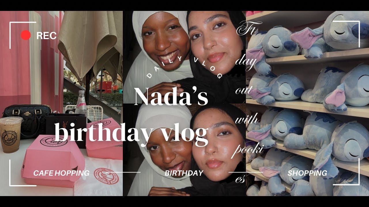 Nadas birthday vlog ft day out with the pookies🤍🤍