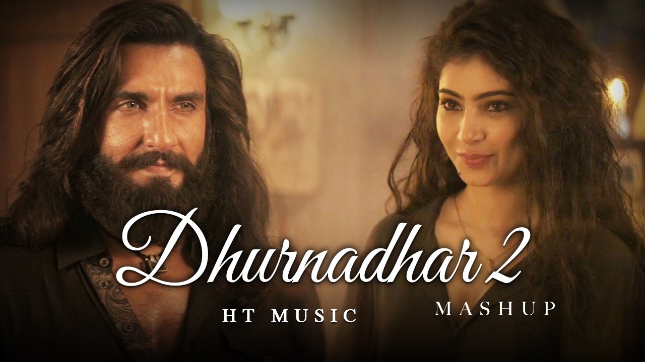 Dhurandhar 2 Mashup | HT Music | Ranveer Singh | Sara Arjun | Dhurandhar Movie Songs