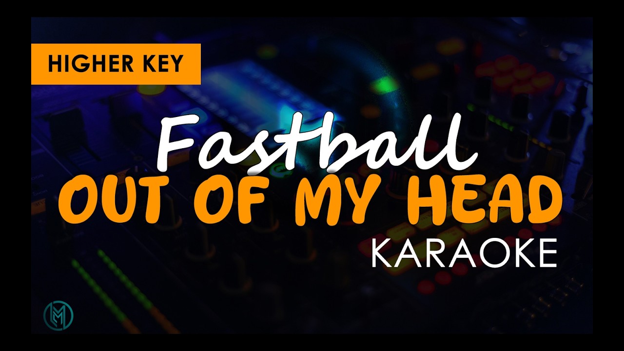 Fastball - Out Of My Head (KARAOKE ver. with LYRICS)(HIGHER KEY)