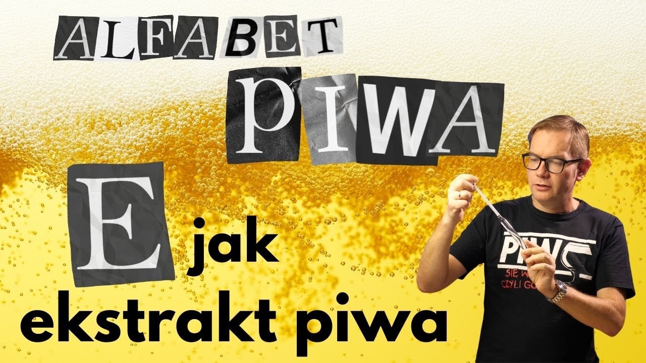 E jak ekstrakt piwa #AlfabetPiwa