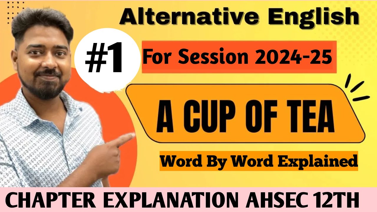 A Cup Of Tea By Katherine Mansfield| | Full Chapter Explanation in Hindi| |AHSEC HS 2ND YEAR CL 12TH
